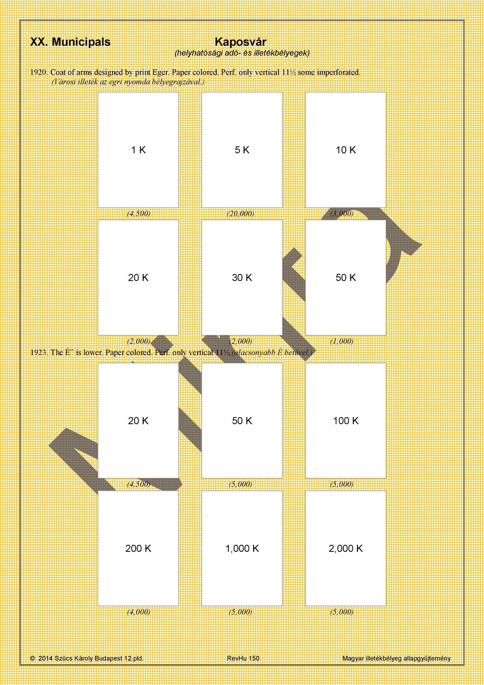 ) 1 K 5 K 10 K (4,500) (20,000) (3,000) 20 K 30 K 50 K (2,000) (2,000) (1,000) 1923. The É is lower. Paper colored. Perf.