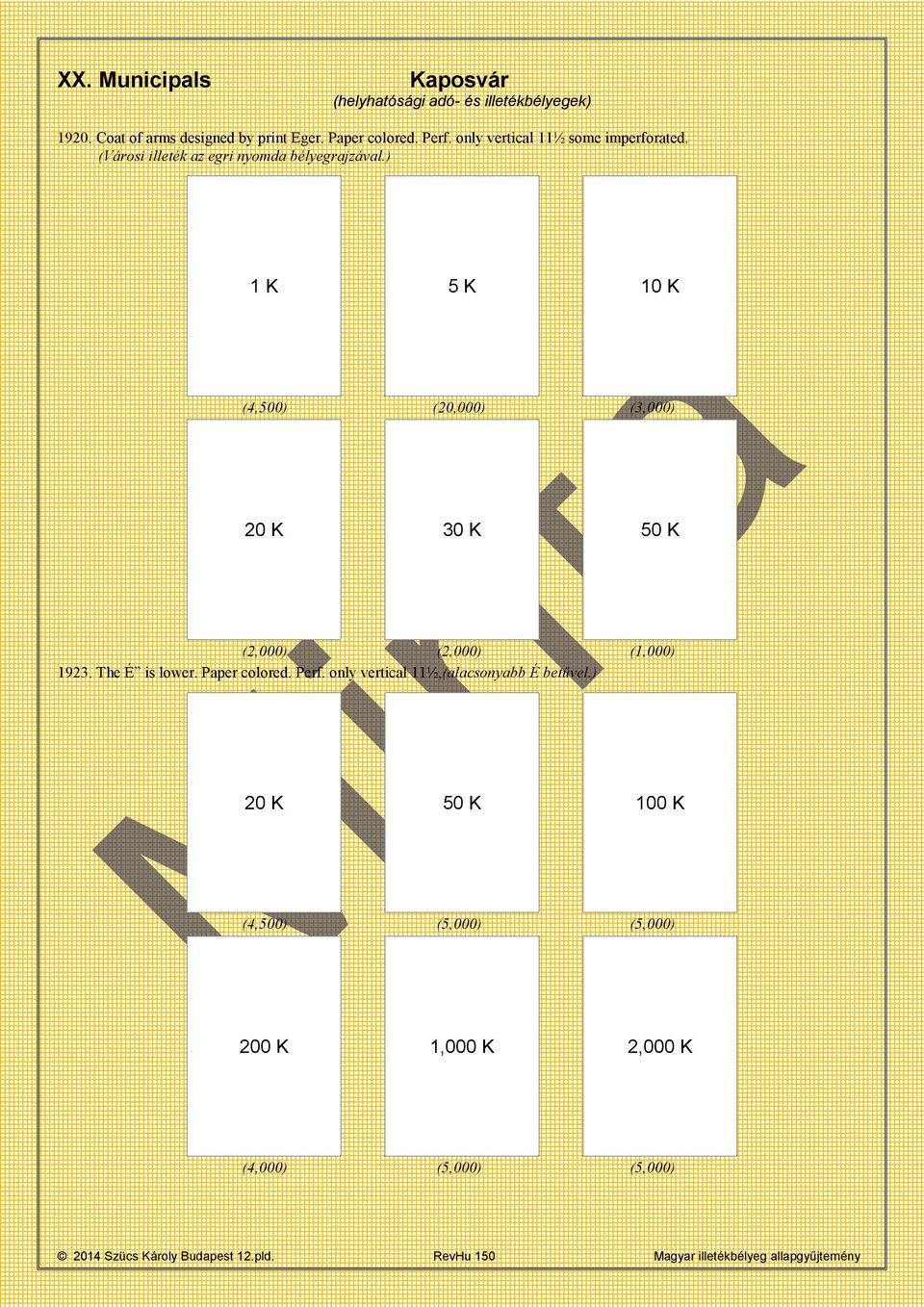 ) 1 K 5 K 10 K (4,500) (20,000) (3,000) 20 K 30 K 50 K (2,000) (2,000) (1,000) 1923. The É is lower. Paper colored. Perf.