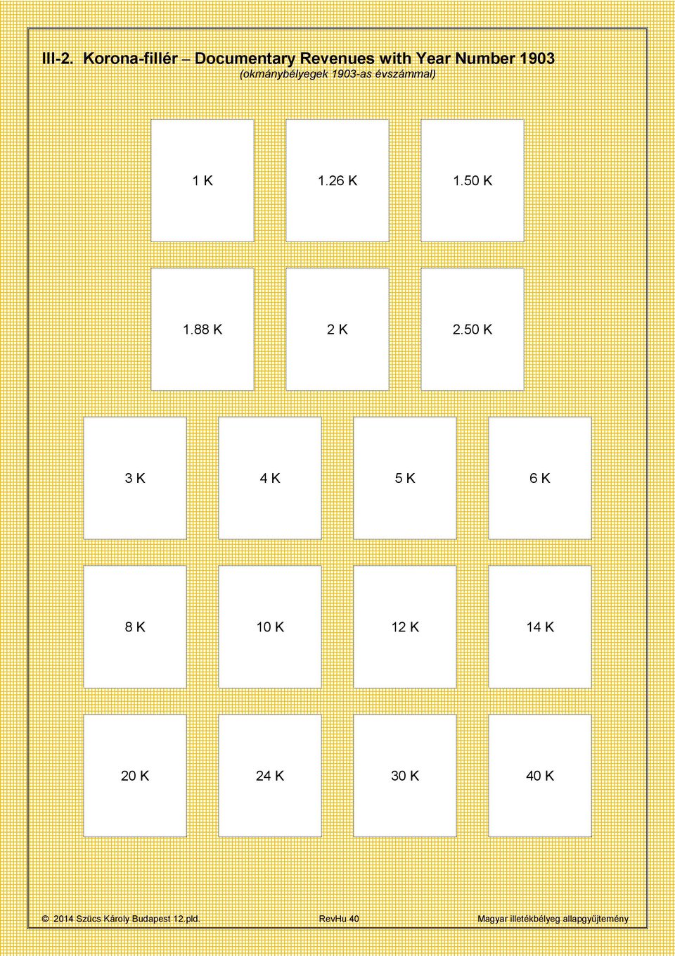 (okmánybélyegek 1903-as évszámmal) 1 K 1.26 K 1.50 K 1.88 K 2 K 2.