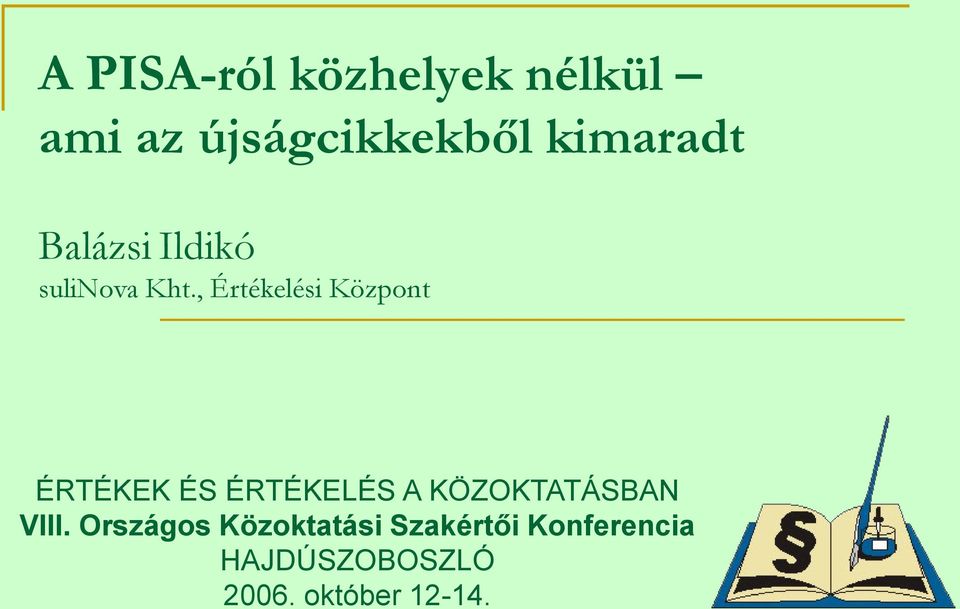 , Értékelési Központ ÉRTÉKEK ÉS ÉRTÉKELÉS A KÖZOKTATÁSBAN