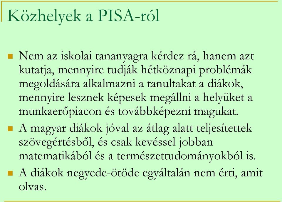 munkaerőpiacon és továbbképezni magukat.