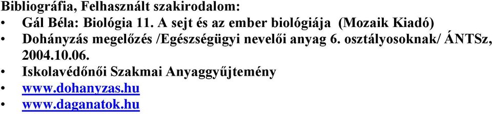 /Egészségügyi nevelői anyag 6. osztályosoknak/ ÁNTSz, 2004.10.06.