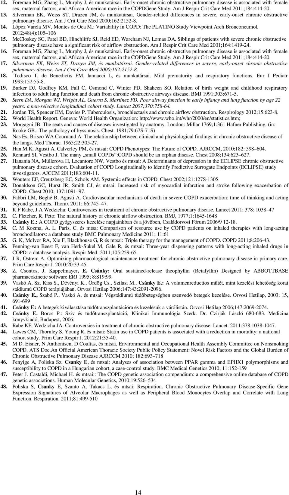 Am J Crit Care Med 2000;162:2152-8. 14. López Varela MV, Montes de Oca M.: Variability in COPD: The PLATINO Study Viewpoint.Arch Bronconeumol. 2012;48(4):105 106 15.