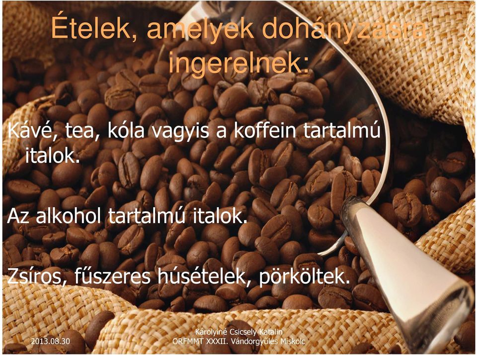 koffein tartalmú italok.