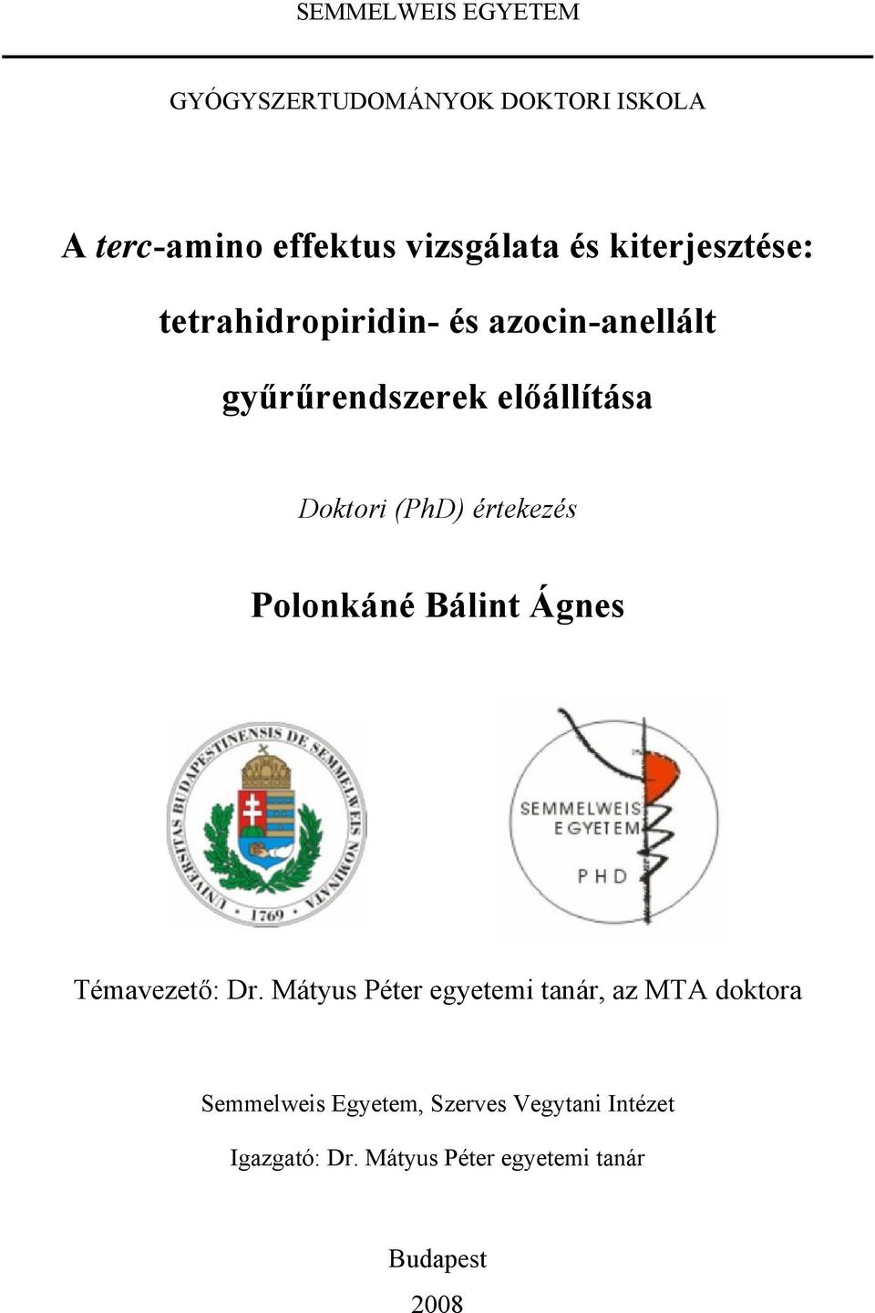 (PhD) értekezés Polonkáné Bálint Ágnes Témavezető: Dr.