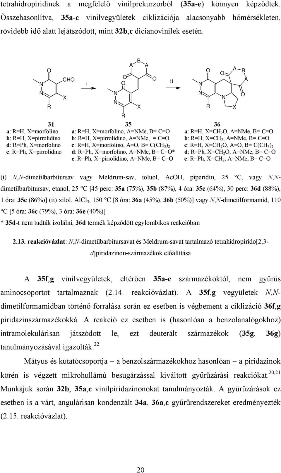 B A A A B CH ii A i X R X R X R 31 35 36 a: R=H, X=morfolino a: R=H, X=morfolino, A=Me, B= C= a: R=H, X=CH 2, A=Me, B= C= b: R=H, X=pirrolidino b: R=H, X=pirrolidino, A=Me, = C= b: R=H, X=CH 2, A=Me,