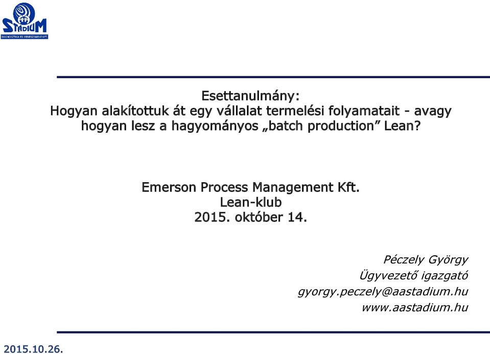 Lean? Emerson Process Management Kft. Lean-klub 2015. október 14.