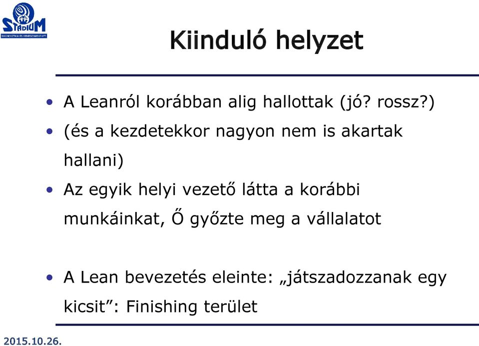 helyi vezető látta a korábbi munkáinkat, Ő győzte meg a