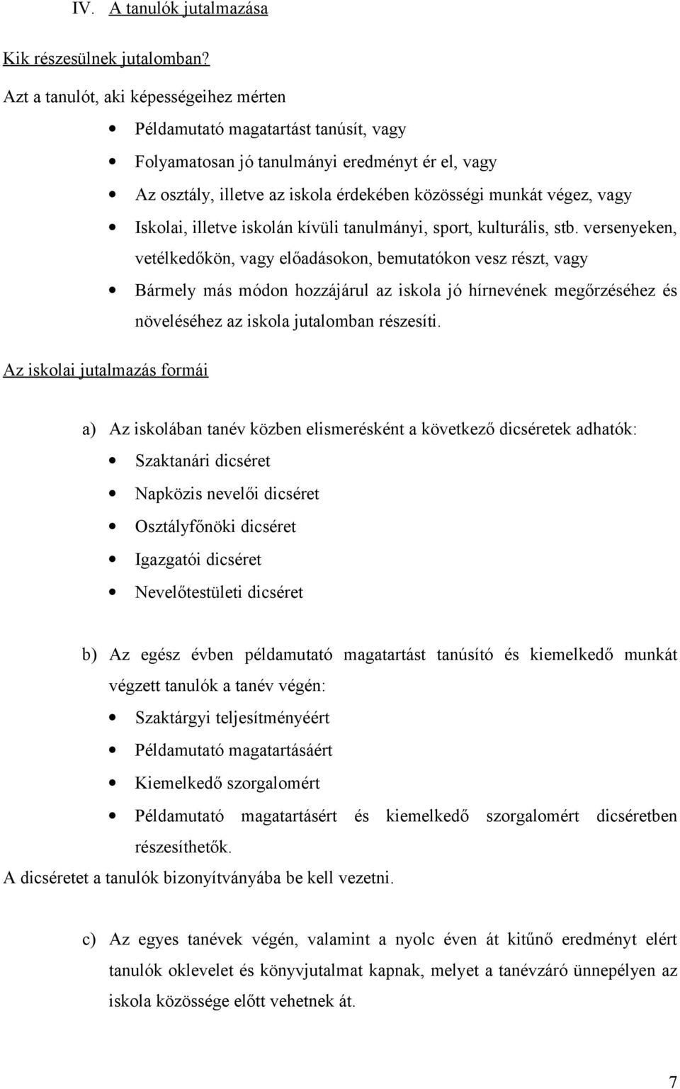 Iskolai, illetve iskolán kívüli tanulmányi, sport, kulturális, stb.