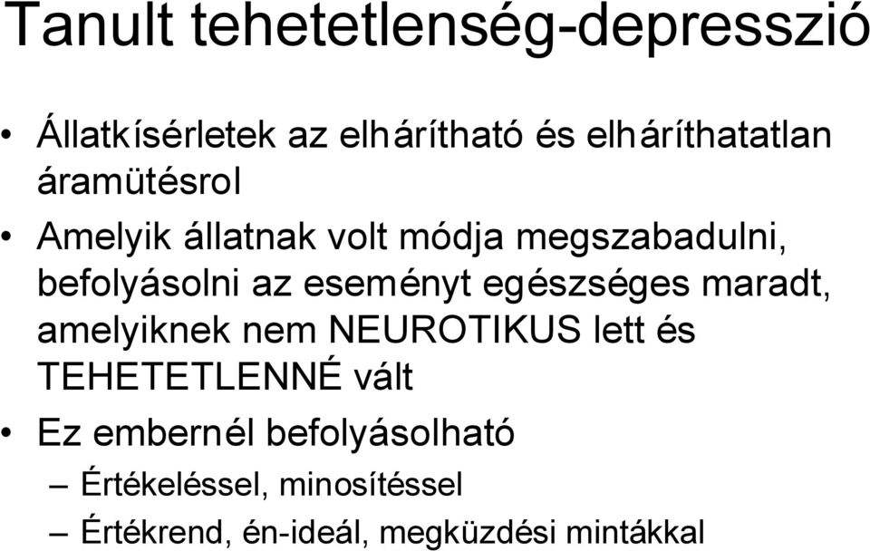 egészséges maradt, amelyiknek nem NEUROTIKUS lett és TEHETETLENNÉ vált Ez