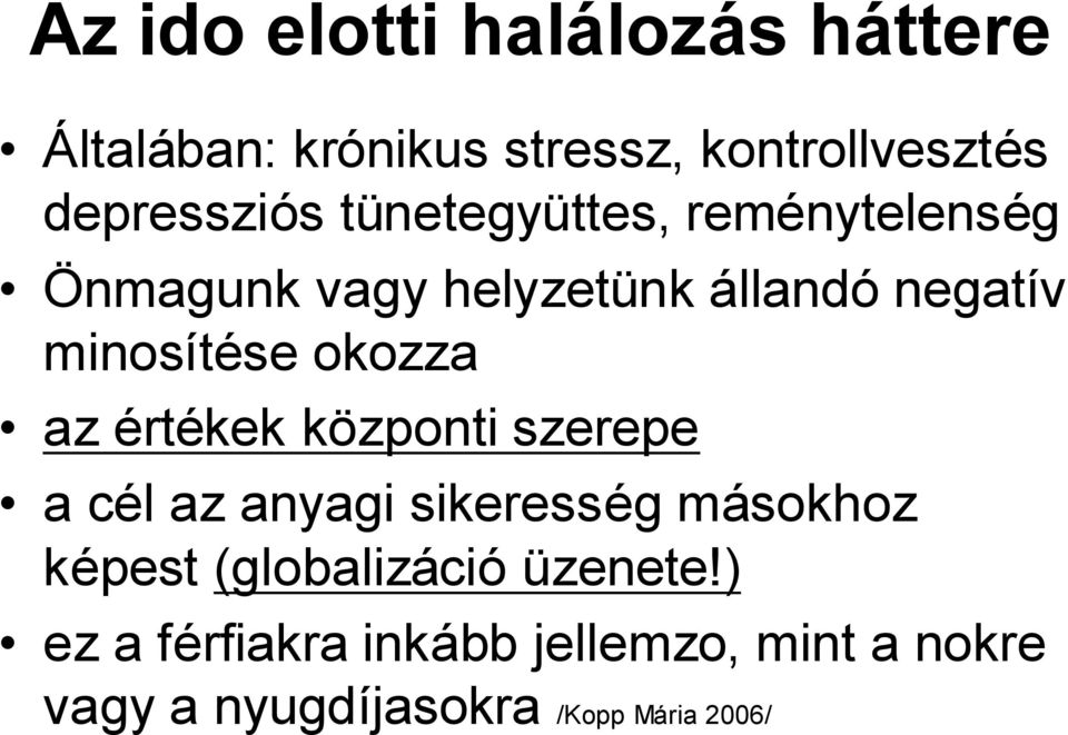 az értékek központi szerepe a cél az anyagi sikeresség másokhoz képest (globalizáció