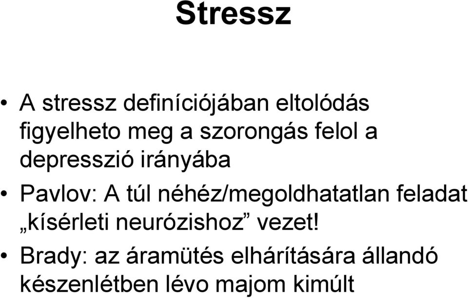 néhéz/megoldhatatlan feladat kísérleti neurózishoz vezet!