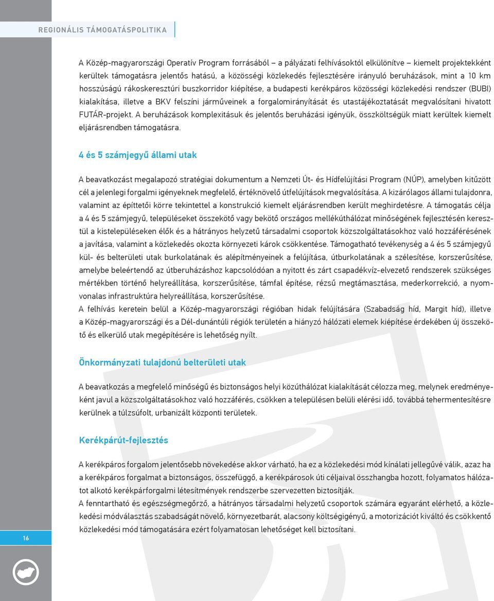 forgalomirányítását és utastájékoztatását megvalósítani hivatott FUTÁR-projekt.