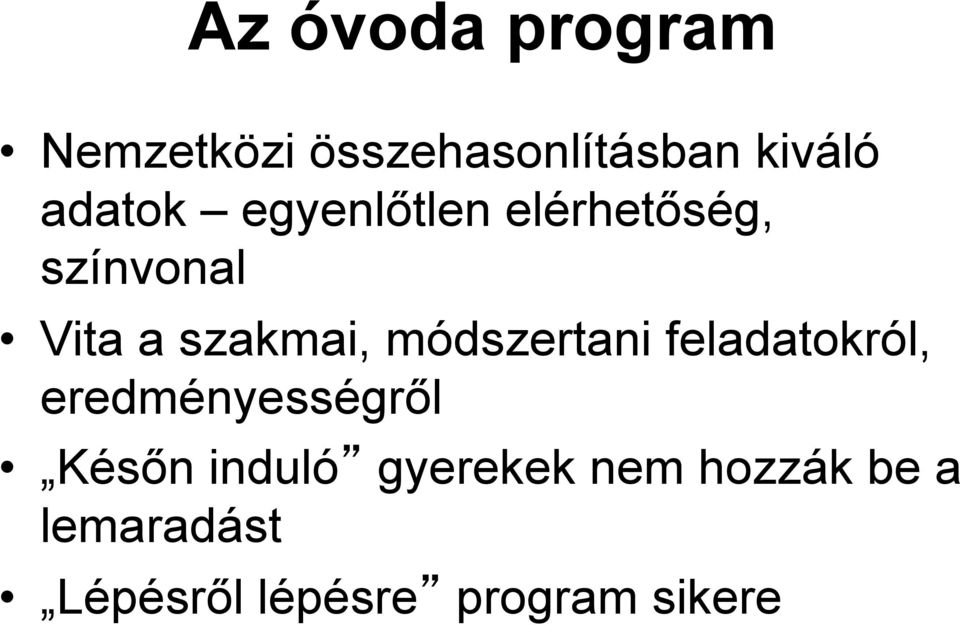 módszertani feladatokról, eredményességről Későn induló