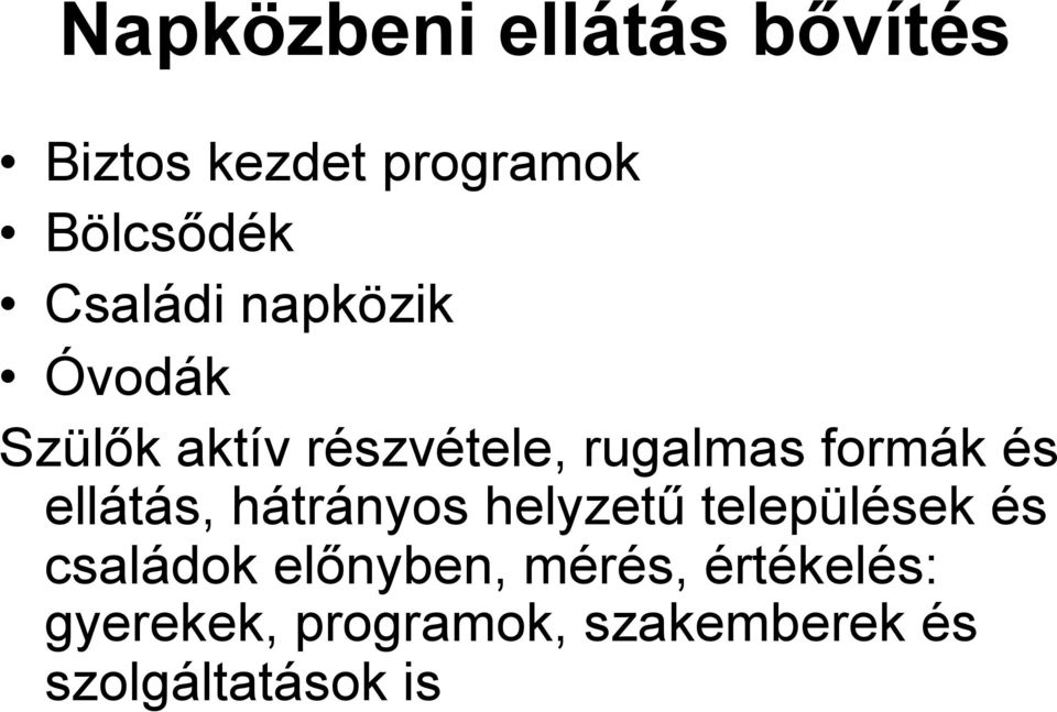 és ellátás, hátrányos helyzetű települések és családok előnyben,