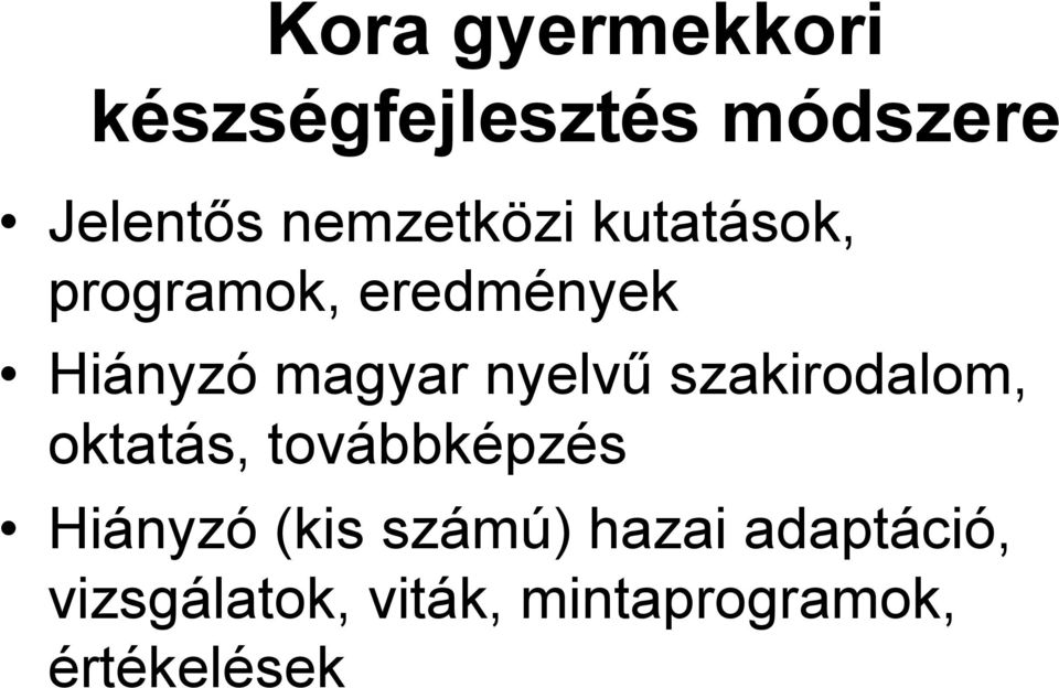 nyelvű szakirodalom, oktatás, továbbképzés Hiányzó (kis