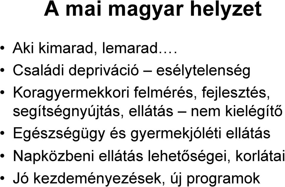 fejlesztés, segítségnyújtás, ellátás nem kielégítő Egészségügy és