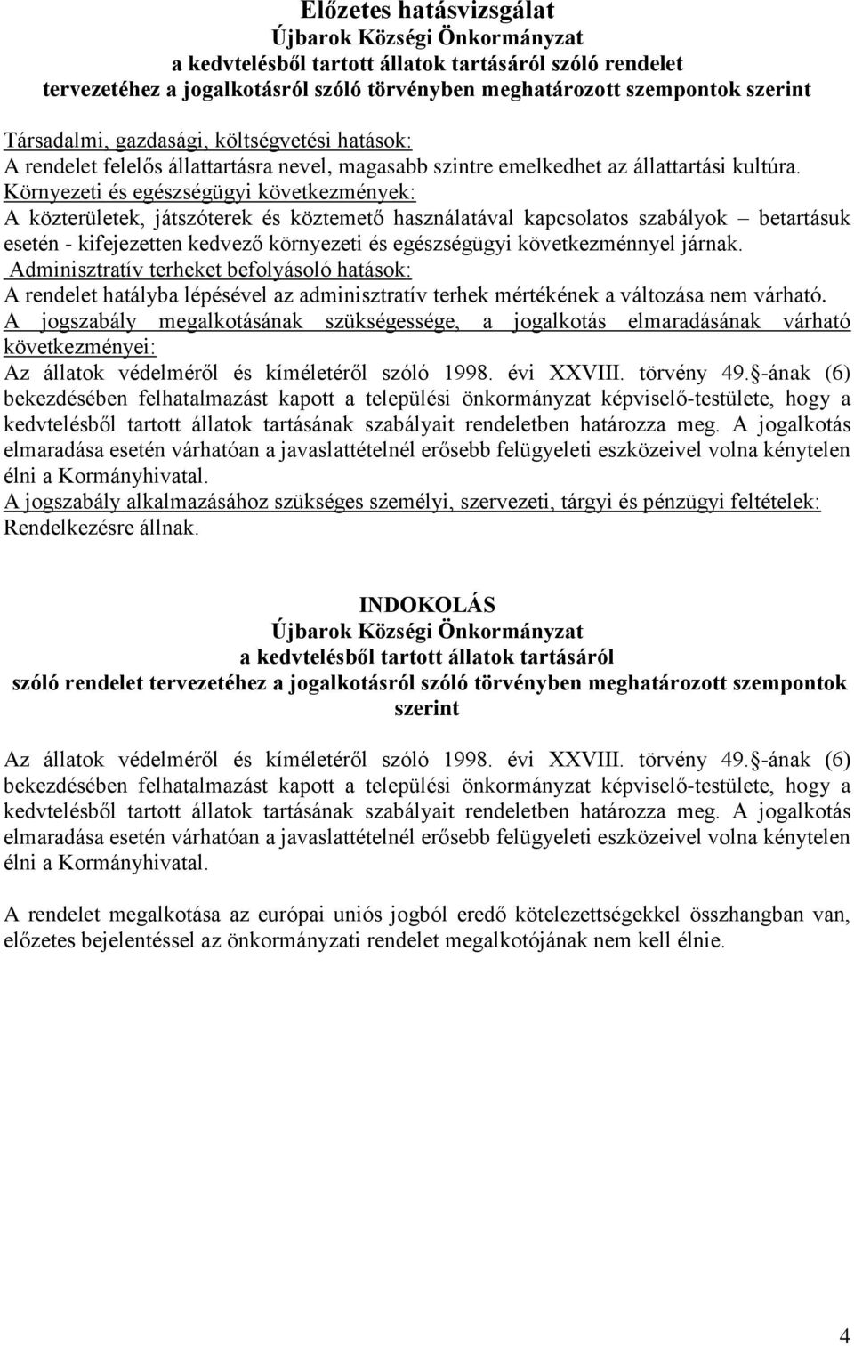 Környezeti és egészségügyi következmények: A közterületek, játszóterek és köztemető használatával kapcsolatos szabályok betartásuk esetén - kifejezetten kedvező környezeti és egészségügyi