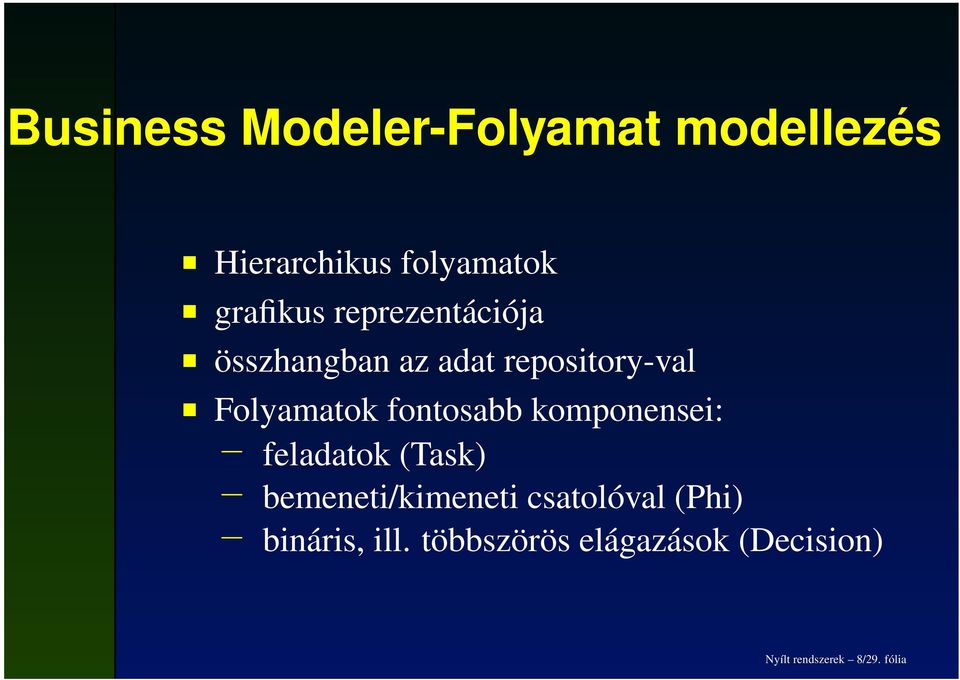 fontosabb komponensei: feladatok (Task) bemeneti/kimeneti csatolóval