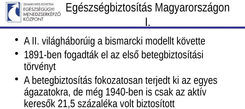 első betegbiztosítási törvényt A betegbiztosítás fokozatosan terjedt