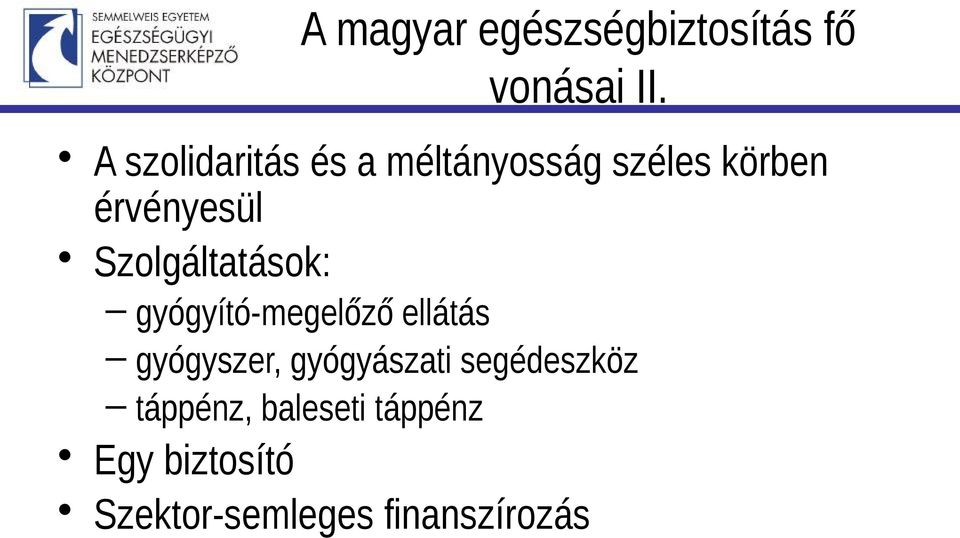 Szolgáltatások: gyógyító-megelőző ellátás gyógyszer,