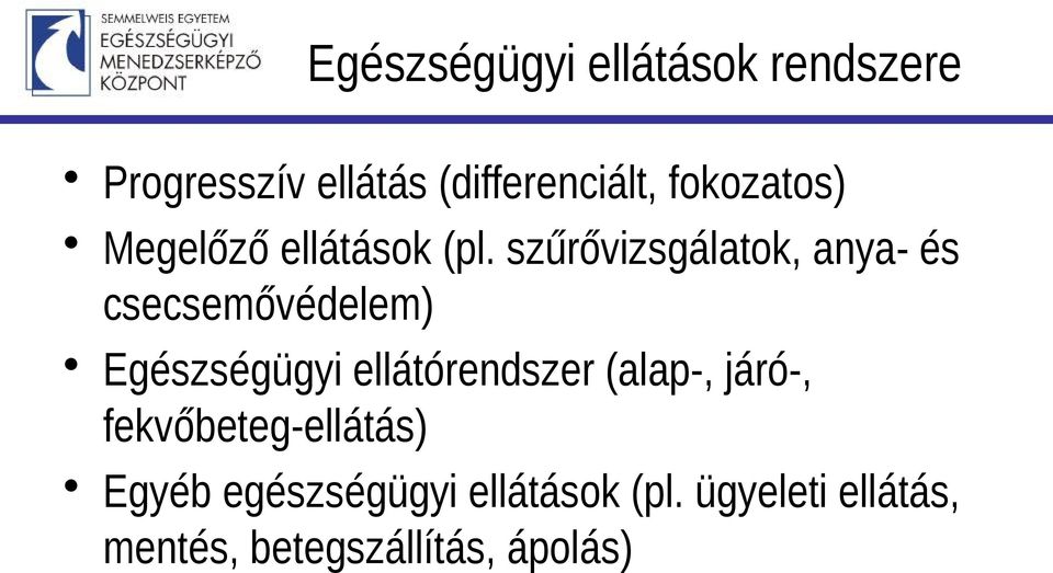 szűrővizsgálatok, anya- és csecsemővédelem) Egészségügyi ellátórendszer