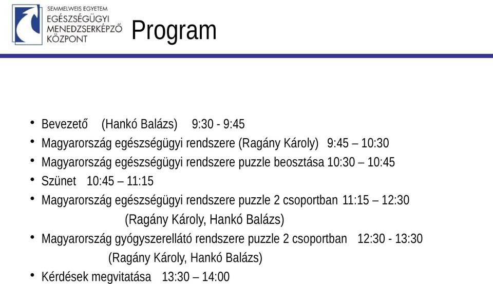 egészségügyi rendszere puzzle 2 csoportban 11:15 12:30 (Ragány Károly, Hankó Balázs) Magyarország