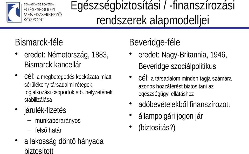 sérülékeny társadalmi rétegek, foglalkozási csoportok stb.