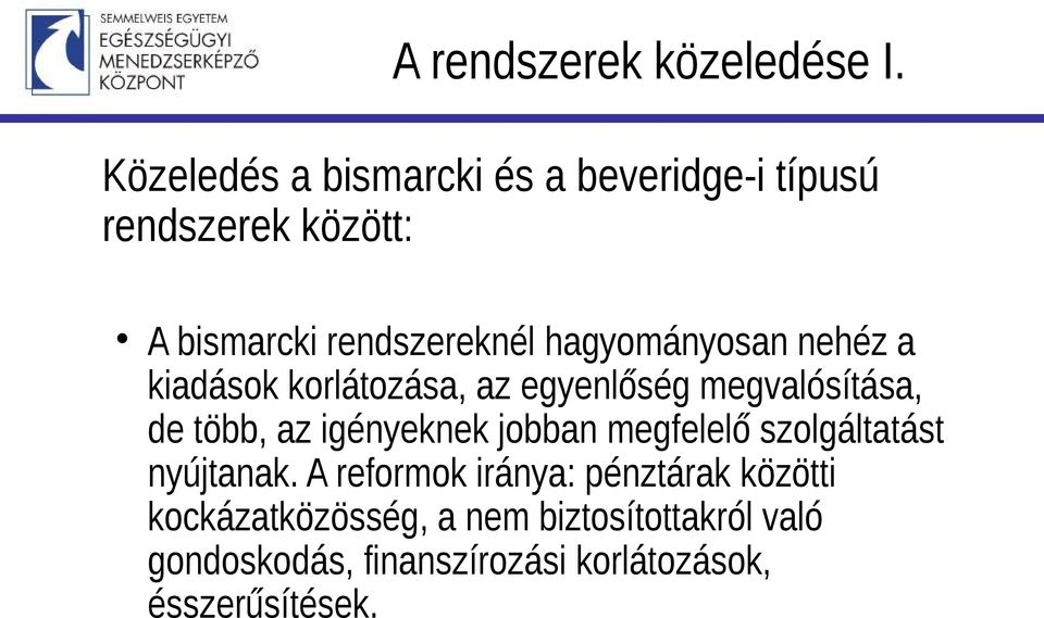 hagyományosan nehéz a kiadások korlátozása, az egyenlőség megvalósítása, de több, az igényeknek