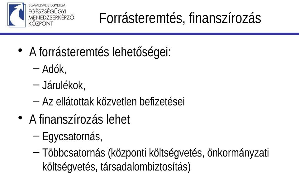 befizetései A finanszírozás lehet Egycsatornás,