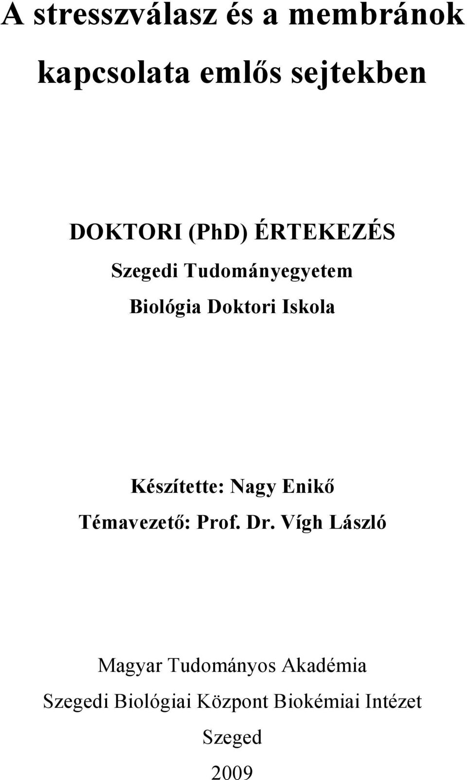 Készítette: Nagy Enikı Témavezetı: Prof. Dr.