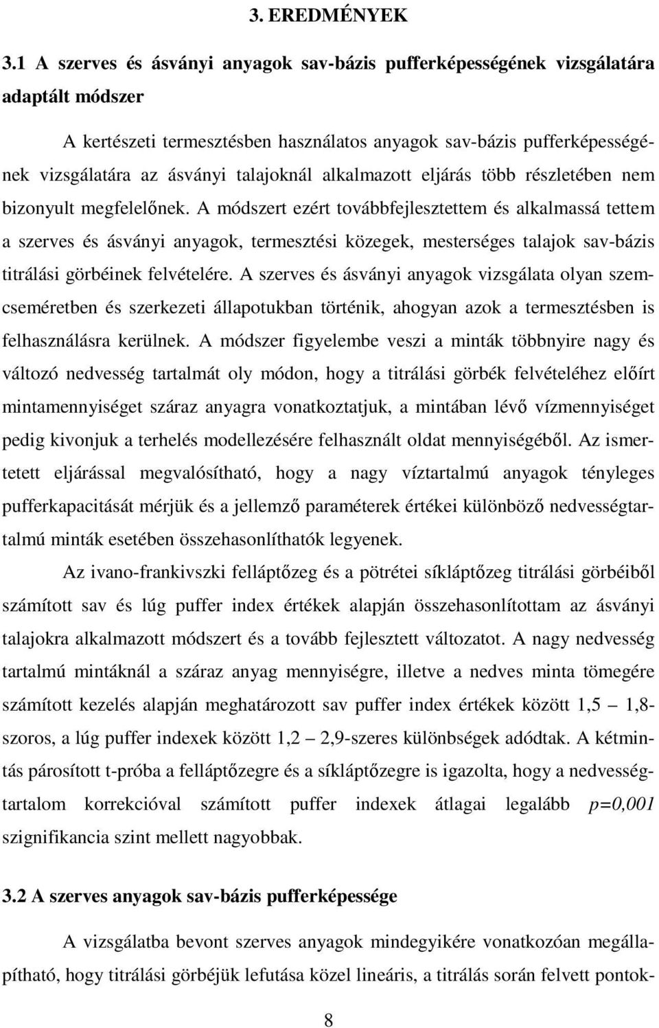 talajoknál alkalmazott eljárás több részletében nem bizonyult megfelelőnek.