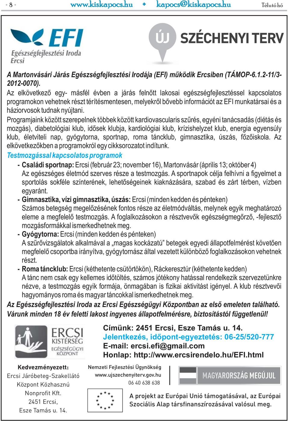 tudnak nyújtani.