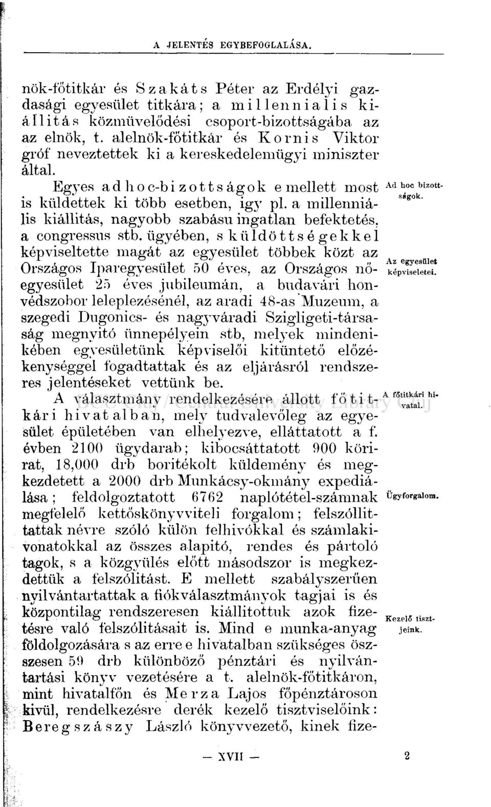 a millenniás" s k lis kiállitás, nagyobb szabású ingatlan befektetés, a congressus stb.