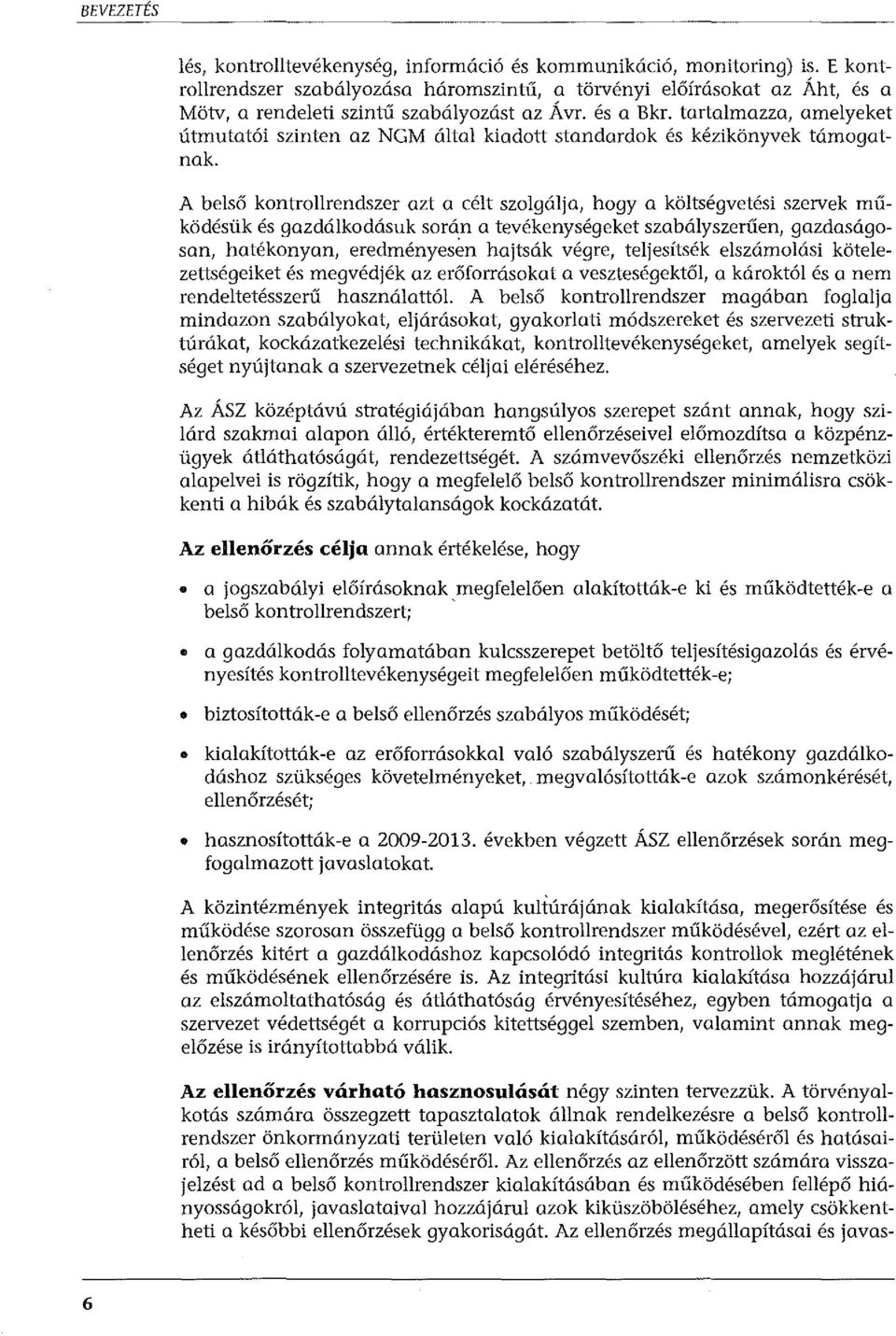 tartalmazza, amelyeket útmutatói szinten az NGM által kiadott standardok és kézikönyvek támogatnak.