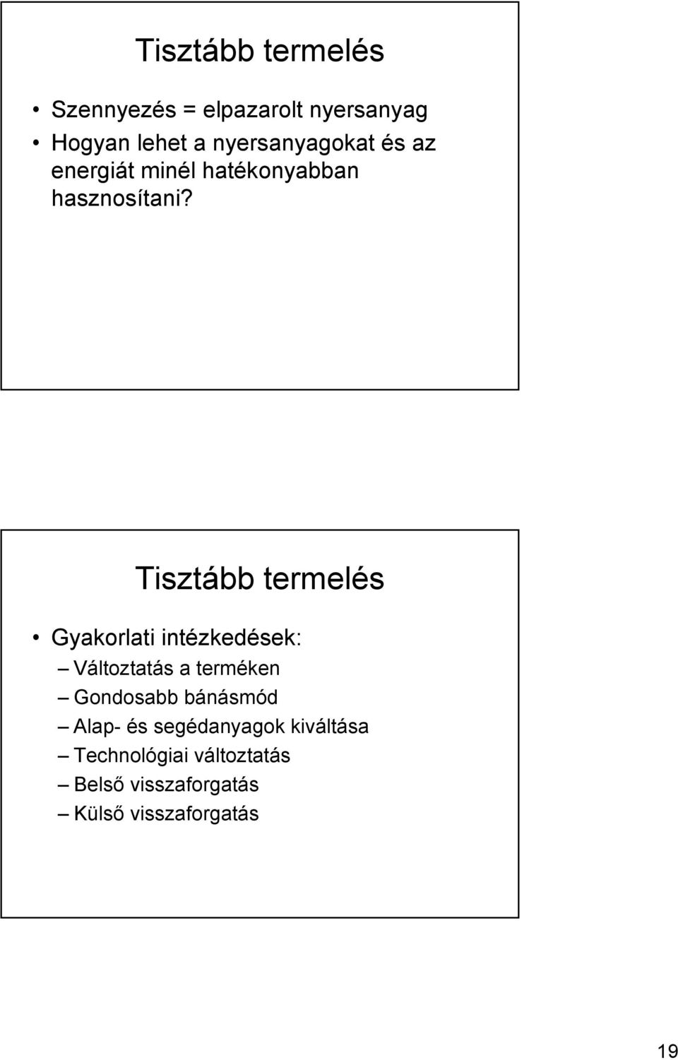 Tisztább termelés Gyakorlati intézkedések: Változtatás a terméken Gondosabb