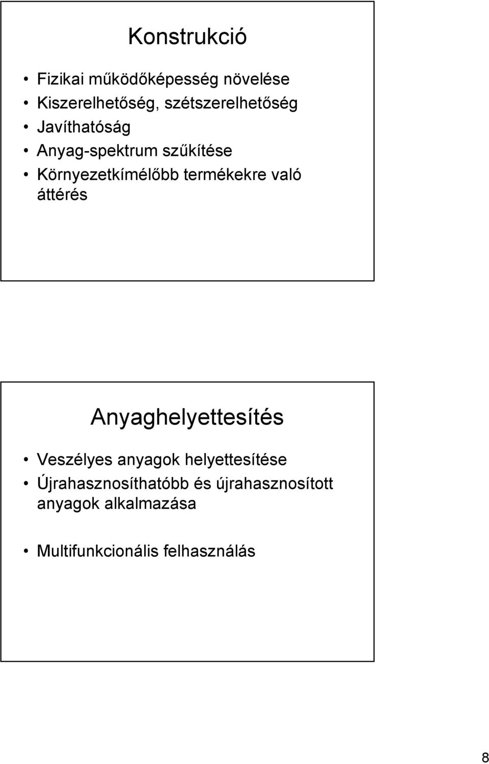 termékekre való áttérés Anyaghelyettesítés Veszélyes anyagok helyettesítése