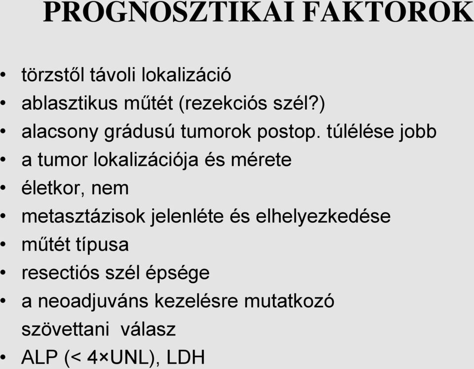 túlélése jobb a tumor lokalizációja és mérete életkor, nem metasztázisok