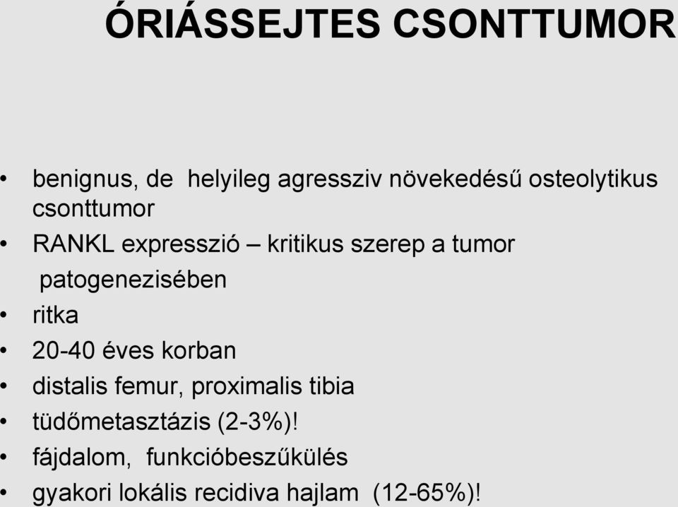patogenezisében 20-40 éves korban distalis femur, proximalis tibia