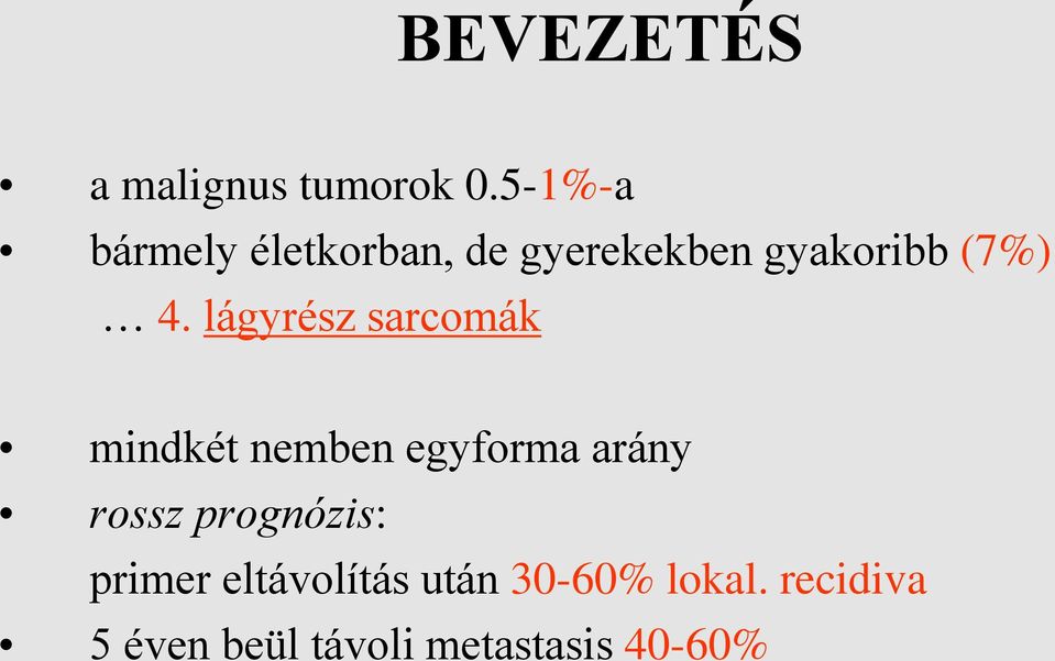lágyrész sarcomák mindkét nemben egyforma arány rossz