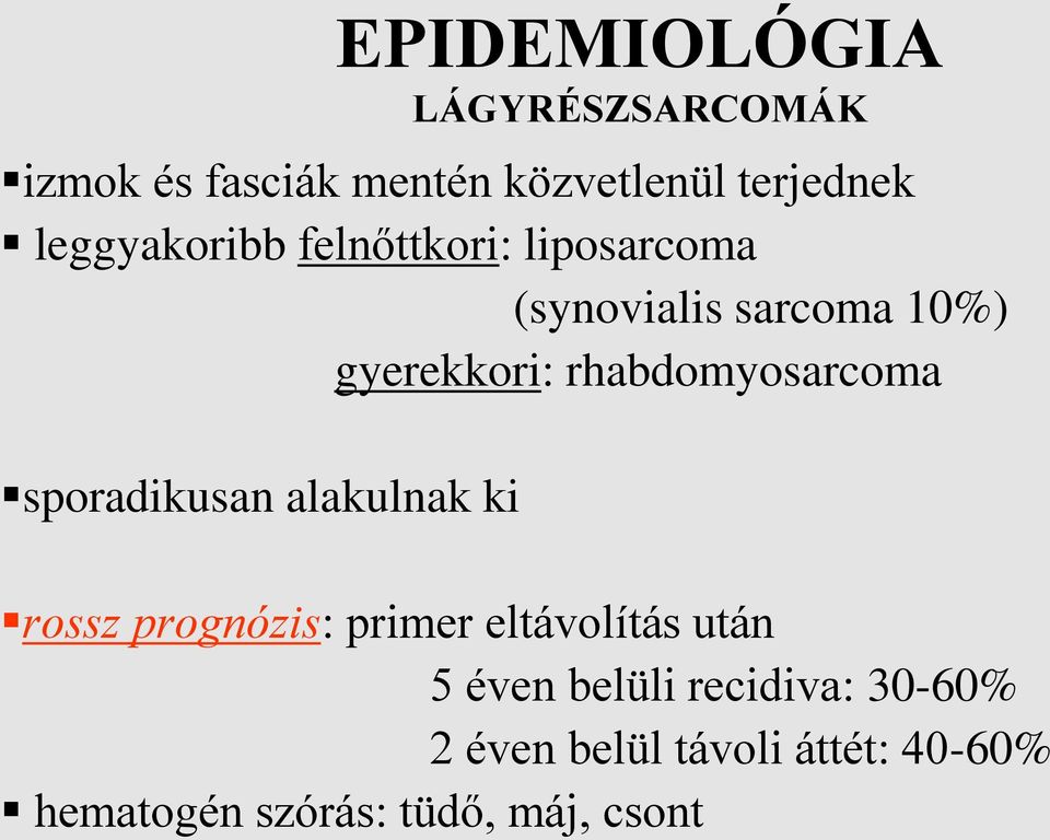 rhabdomyosarcoma sporadikusan alakulnak ki rossz prognózis: primer eltávolítás után