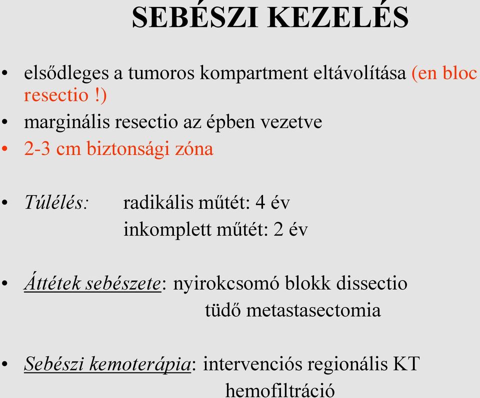 műtét: 4 év inkomplett műtét: 2 év Áttétek sebészete: nyirokcsomó blokk dissectio