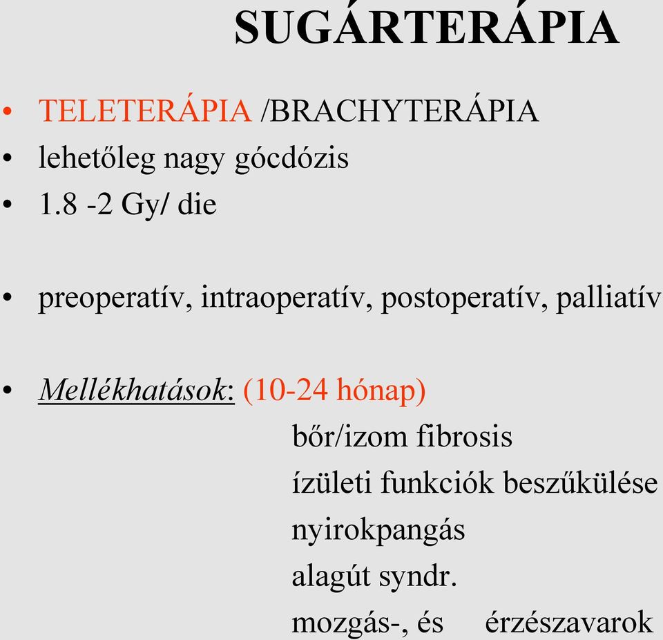 palliatív Mellékhatások: (10-24 hónap) bőr/izom fibrosis ízületi