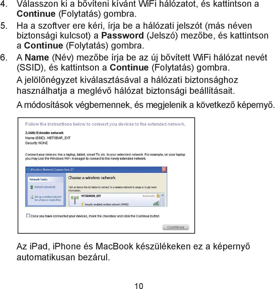 A Name (Név) mezőbe írja be az új bővített WiFi hálózat nevét (SSID), és kattintson a Continue (Folytatás) gombra.