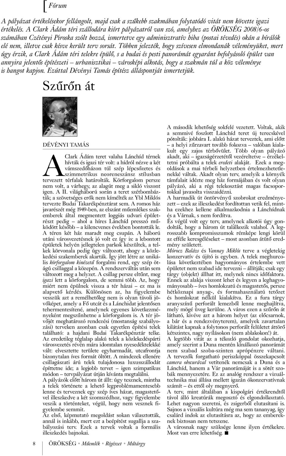 nem, illetve csak késve került terv sorsát.