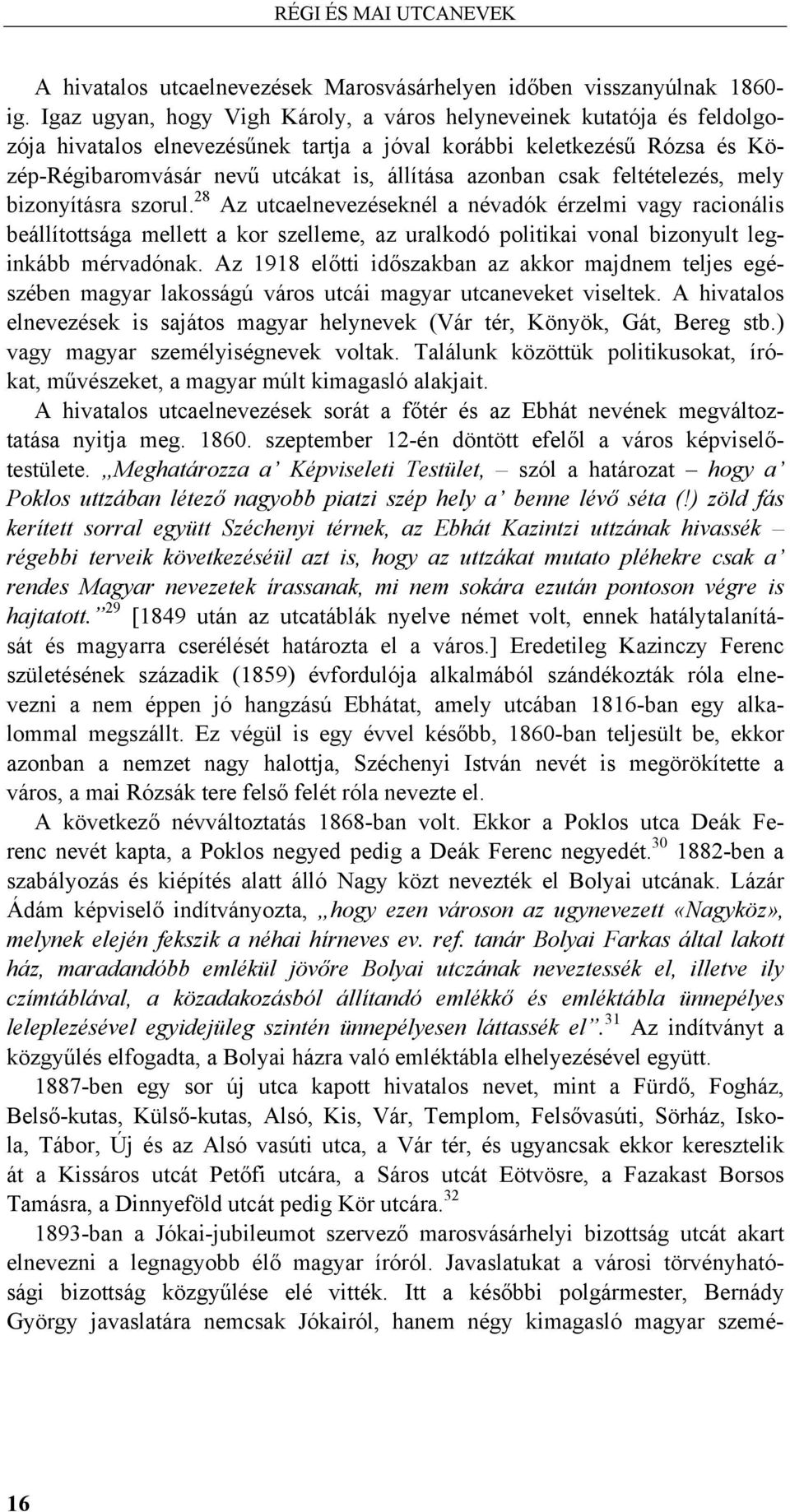 csak feltételezés, mely bizonyításra szorul.