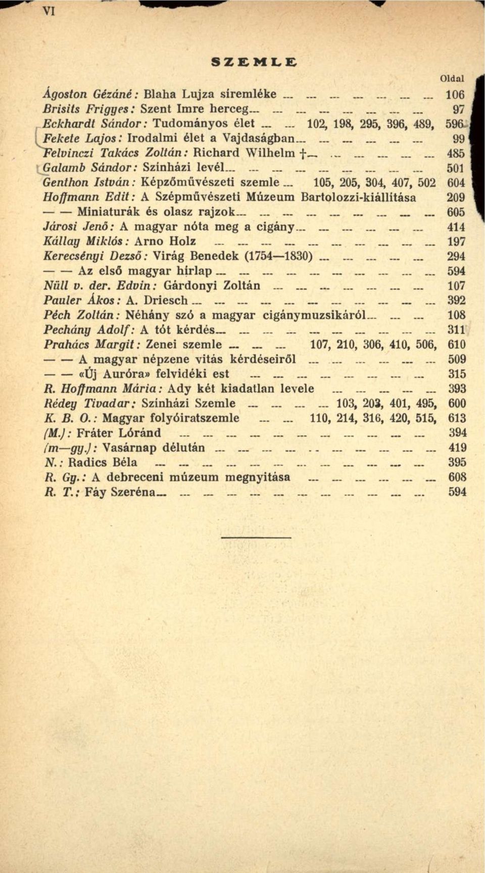 .. 105, 205, 304, 407, 502 604 Hoffmann Edit : A Szépművészeti Múzeum Bartolozzi-kiállítása 209 Miniaturák és olasz rajzok.