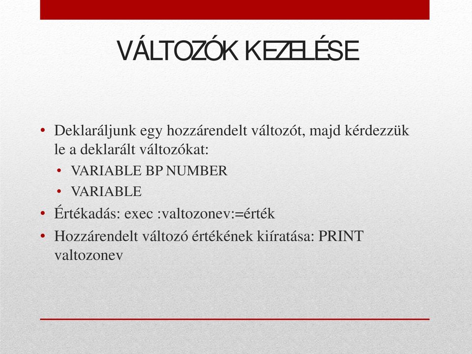 VARIABLE BP NUMBER VARIABLE Értékadás: exec