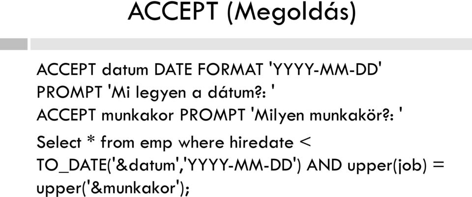 : ' ACCEPT munkakor PROMPT 'Milyen munkakör?