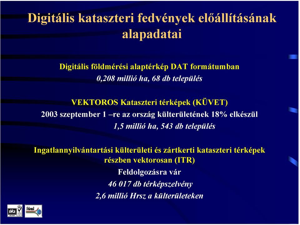 külterületének 18% elkészül 1,5 millió ha, 543 db település Ingatlannyilvántartási külterületi és zártkerti